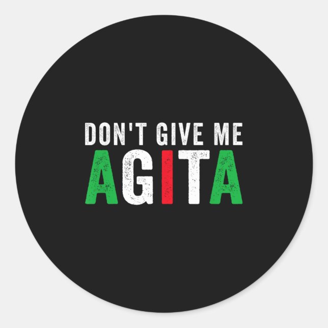 Adesivo Don't Give Me Agita Funny Italian American Quote S (Frente)