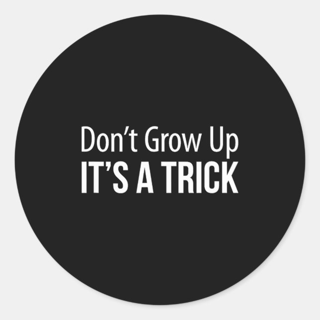 Adesivo Don't Grow Up - It's A Trick -  (Frente)