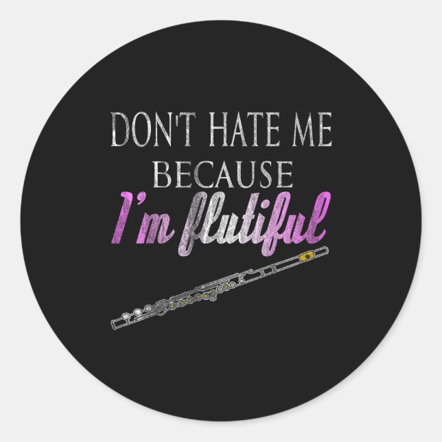 Adesivo Don't Hate Me Because I'm Flutiful Flute  (Frente)