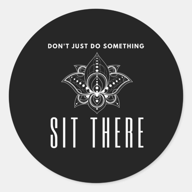 Adesivo Dont Just Do Soing Sit There Meditation  (Frente)