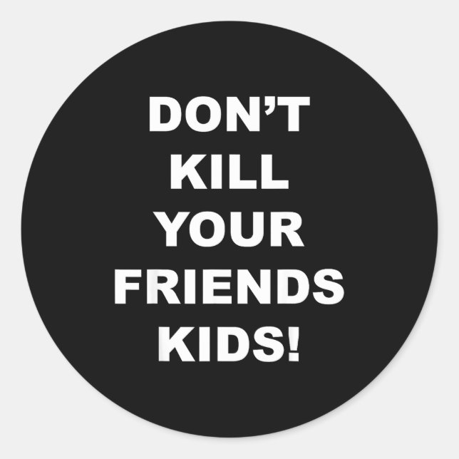 Adesivo Don't Kill Your Friends Kids  (Frente)