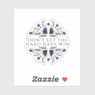 Adesivo Don't Let the Hard Days Win 