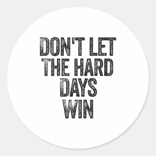 Adesivo Don't Let The Hard Days Win Motivational  (Frente)