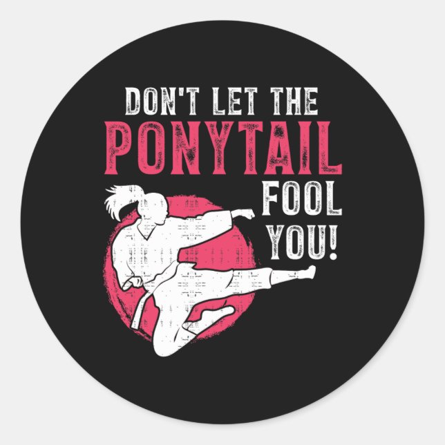 Adesivo Dont Let The Ponytail Fool You Martial Arts Girl - (Frente)