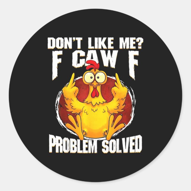 Adesivo Don't Like Me F Caw F Problem Solved Funny Chicken (Frente)