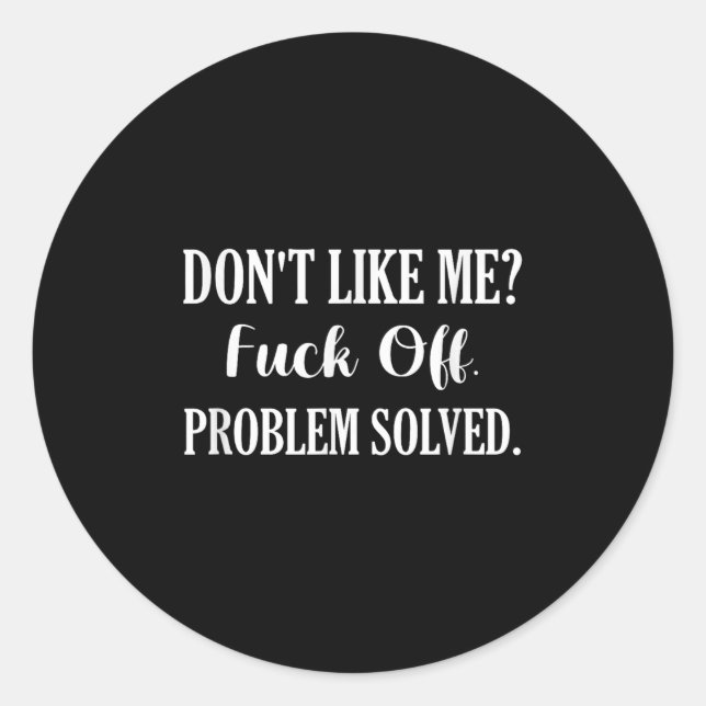Adesivo Don't Like Me_ For Off. Problem Solved  (Frente)