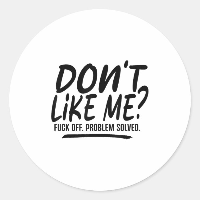 Adesivo Don't Like Me For Off Problem Solved, Funny Meme Q (Frente)