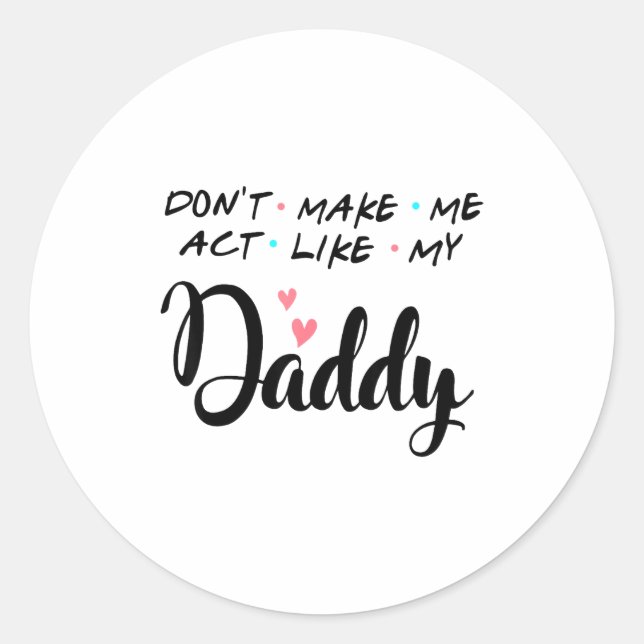 Adesivo Don't Make Me Act Like My Daddy  (Frente)