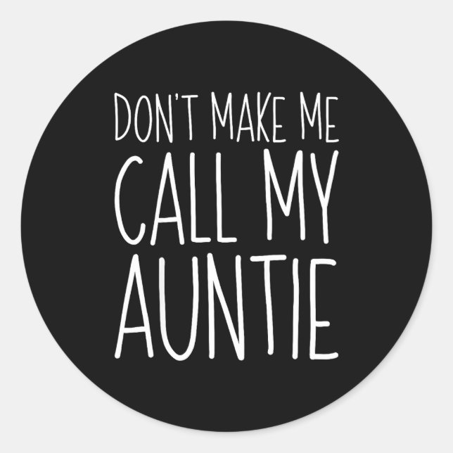 Adesivo Don't Make Me Call My Auntie Shirt Funny Kids Boy  (Frente)