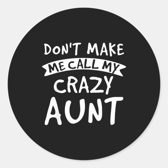 Adesivo Don't Make Me Call My Crazy Aunt - Nephew Niece Fu (Frente)