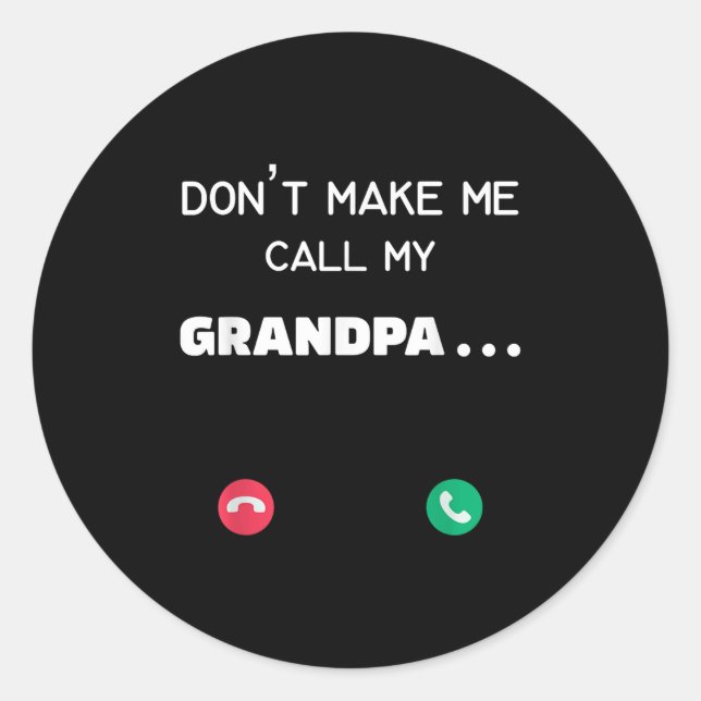 Adesivo Don't Make Me Call My Grandpa  (Frente)