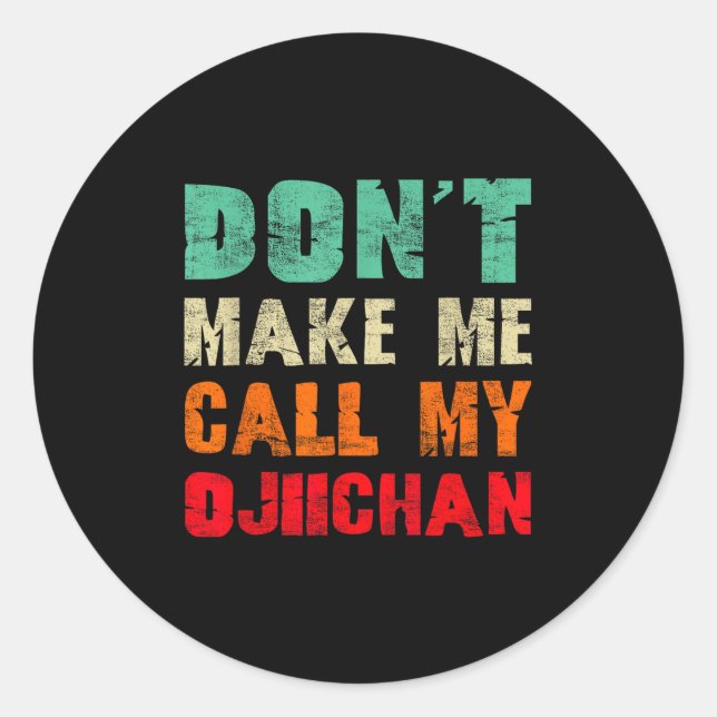 Adesivo Don't Make Me Call My Ojiichan Grandpa Funny Granh (Frente)