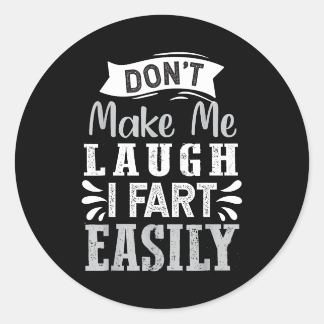 Adesivo Don't Make Me Laugh I Fart Easily, Laugh Fart  (Frente)