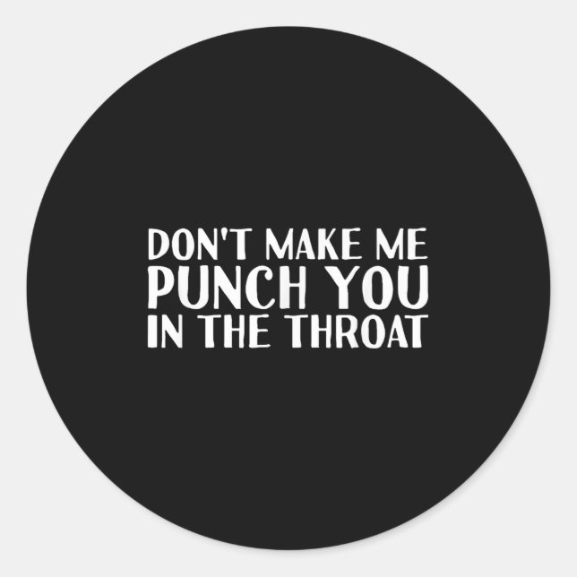 Adesivo Don't Make Me Punch You In The Throa Funny  (Frente)