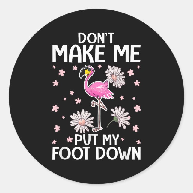 Adesivo Don't Make Me Put My Foot Down Funny Flamingo Love (Frente)