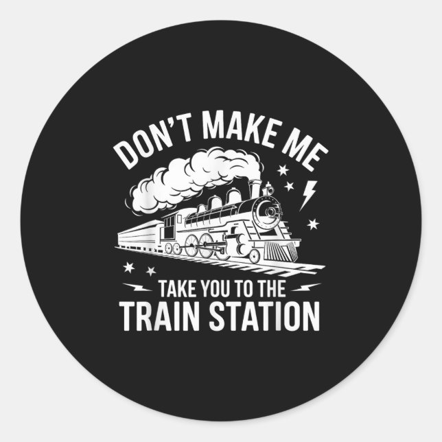 Adesivo Don't Make Me Take You To The Train Station Funny  (Frente)