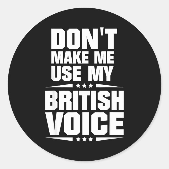 Adesivo Don't Make Me Use My British Voice  (Frente)