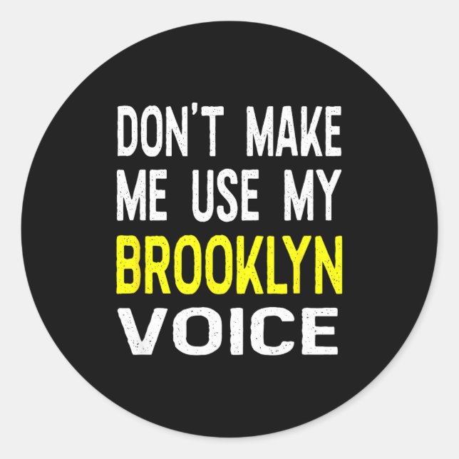 Adesivo Don't Make Me Use My Brooklyn Voice Women's Funny  (Frente)