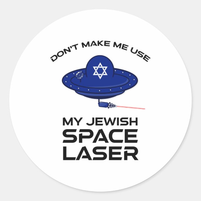 Adesivo Dont Make Me Use My Jewish Space Laser  (Frente)