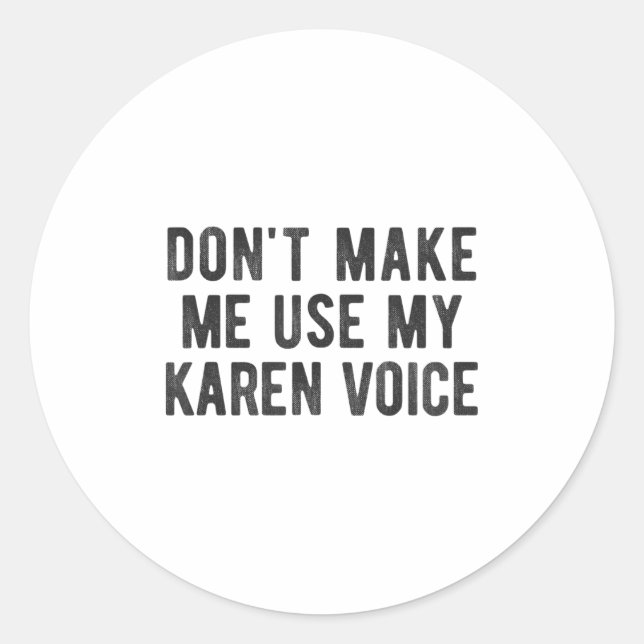 Adesivo Don't Make Me Use My Karen Voice Sarcastic Quote S (Frente)