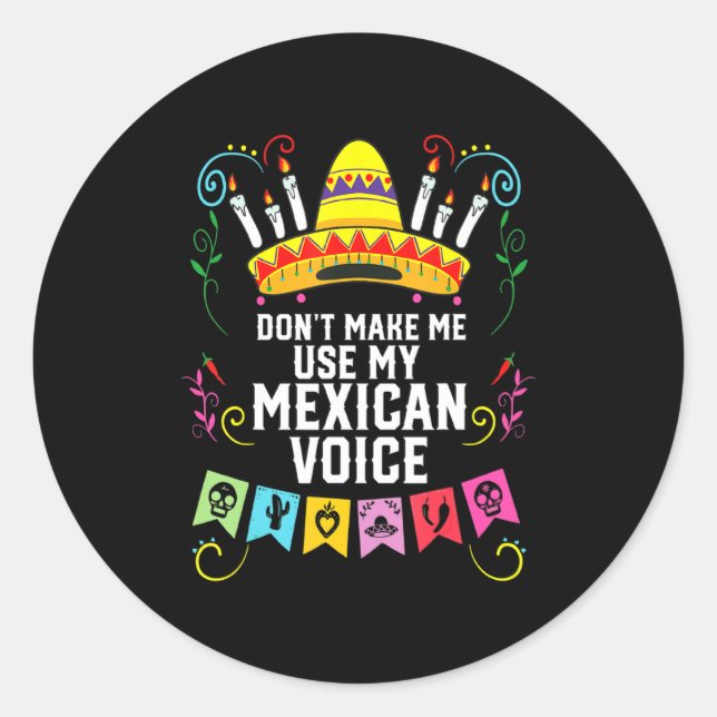 Adesivo Dont Make Me Use My Mexican Voice Mexico Pride  (Frente)