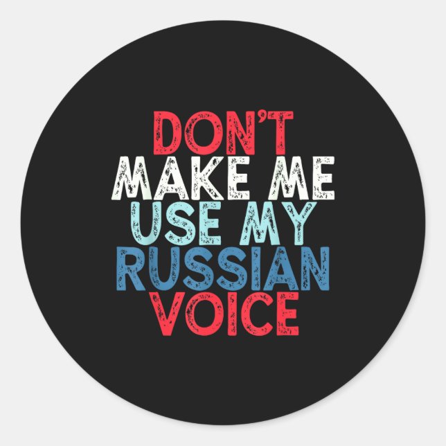 Adesivo Don't Make Me Use My Russian Voice  (Frente)