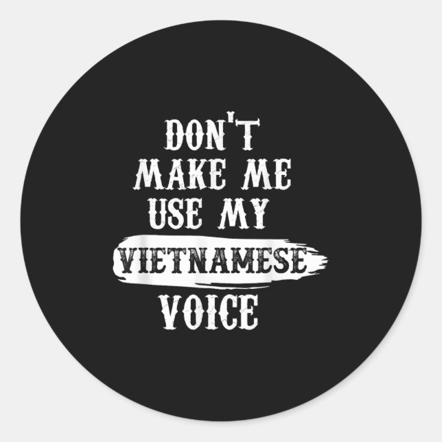 Adesivo Don't Make Me Use My Vietnamese Voice  (Frente)