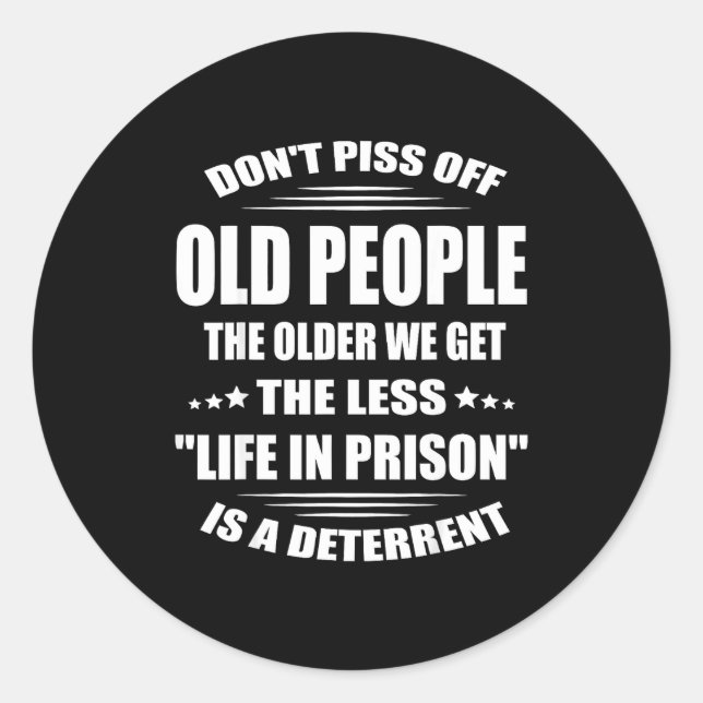 Adesivo Don't Off Old People The Older We Get The Less Lif (Frente)