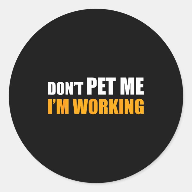 Adesivo Don't Pet Me I'm Working Funny Sarcastic Women  (Frente)