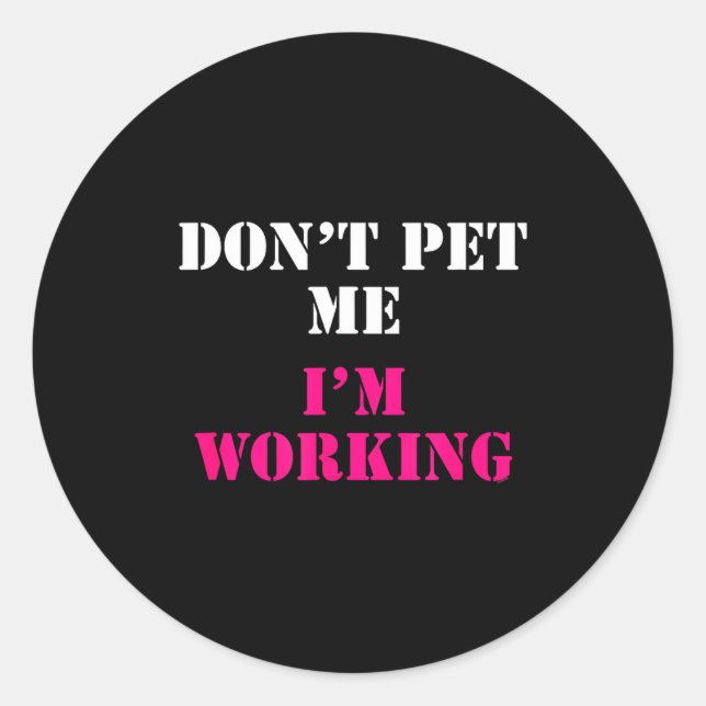 Adesivo Don't Pet Me I'm Working Funny Service  (Frente)