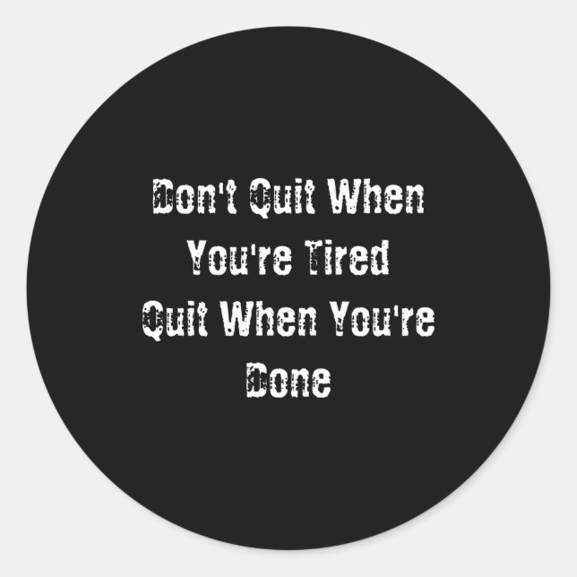 Adesivo Dont Quit When Youre Tired Mens Cotton  (Frente)
