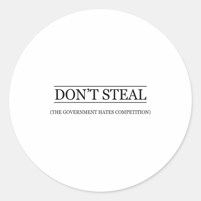 Adesivo Don't Steal - The Government Hates The Competition (Frente)