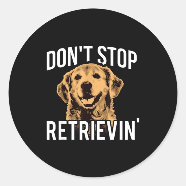 Adesivo Don't Stop Retrieving - Funny Golden Retriever Own (Frente)