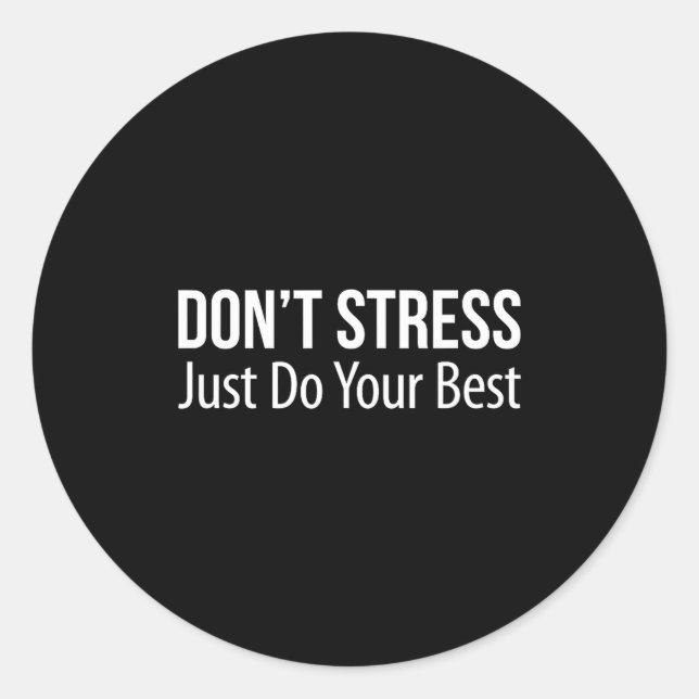 Adesivo Don't Stress - Just Do Your -  (Frente)