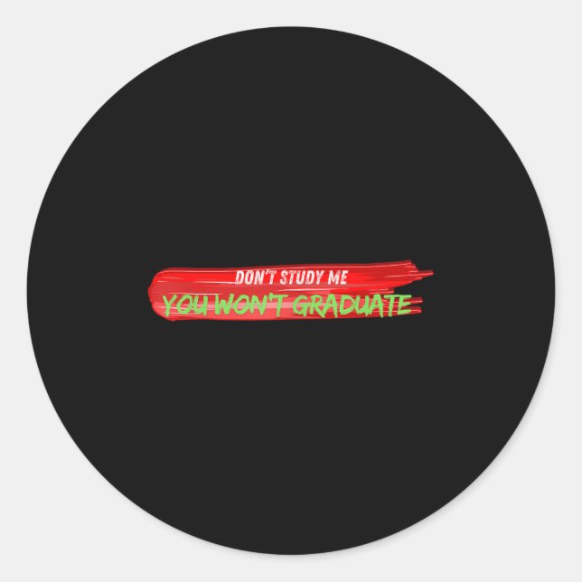 Adesivo Don't Study Me You Won't Graduate Funny Quote Desi (Frente)