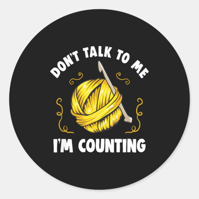 Adesivo Don't Talk To Me I'm Counting _ Funny Knitting Cro (Frente)