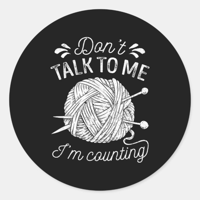 Adesivo Don't Talk To Me I'm Counting Knitting Lover Funny (Frente)