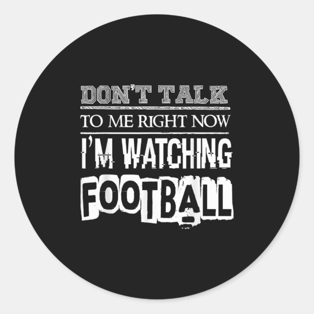 Adesivo Don't Talk To Me Right Now I'm Watching Football - (Frente)