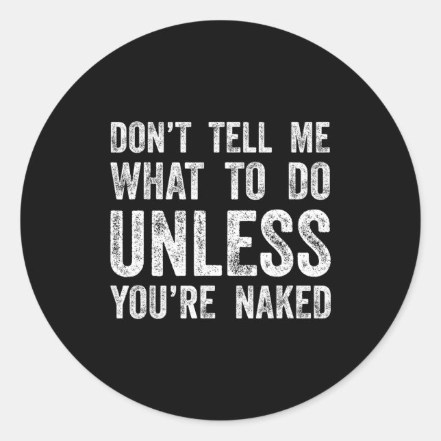 Adesivo Don't Tell Me What To Do Unless You're  (Frente)