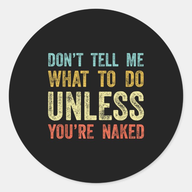 Adesivo Don't Tell Me What To Do Unless You're  (Frente)