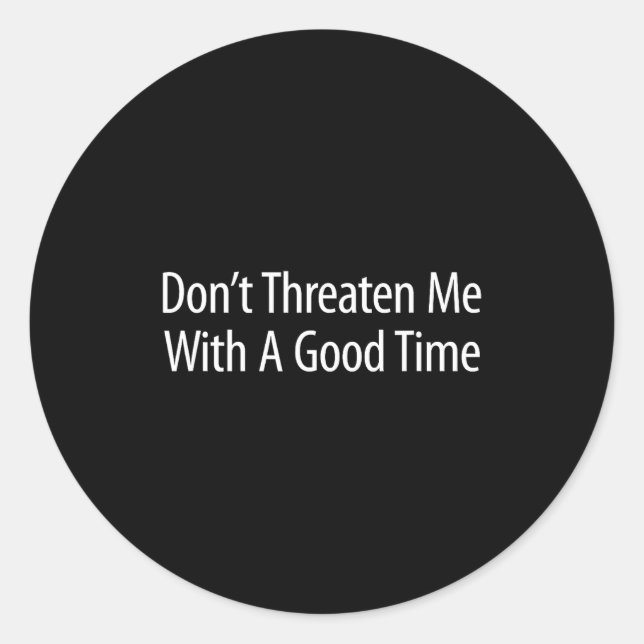 Adesivo Don't Threaten Me With A Good Time -  (Frente)