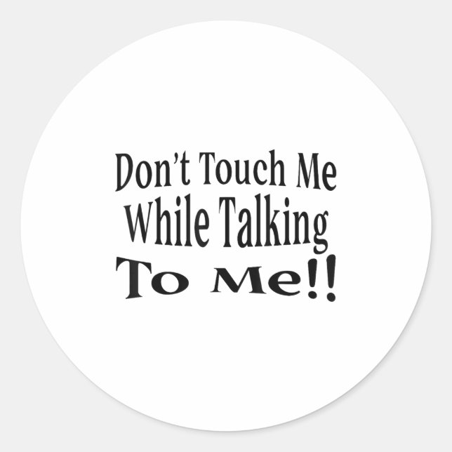 Adesivo Don't Touch Me While Talking To Me  (Frente)