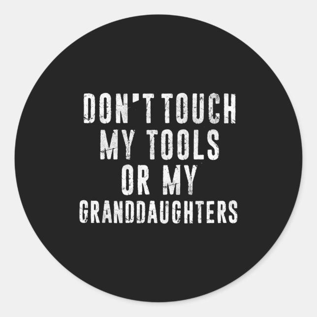 Adesivo Dont Touch My Tools Or My Granddaughters  (Frente)