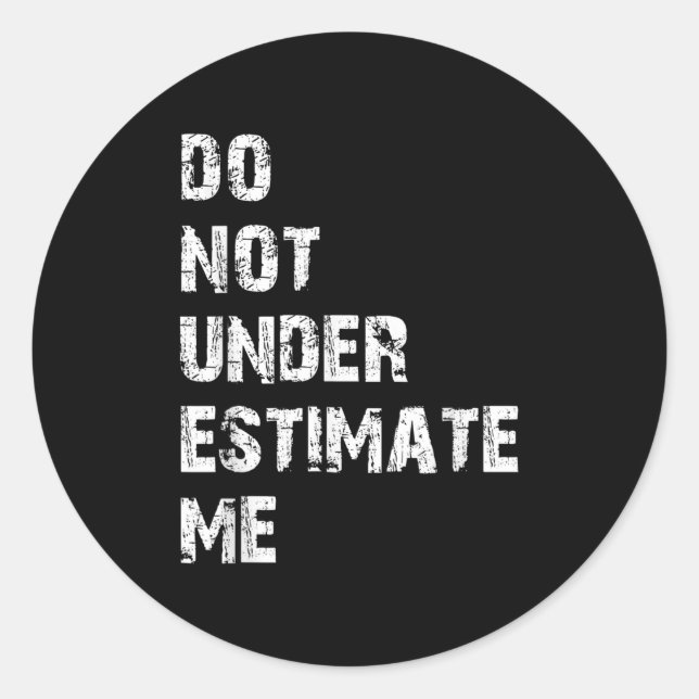 Adesivo Don't Underestimate Me Funny Quote Gift  (Frente)