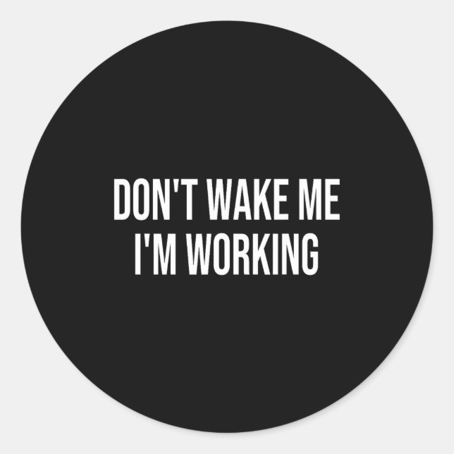 Adesivo Don't Wake Me I'm Working  (Frente)