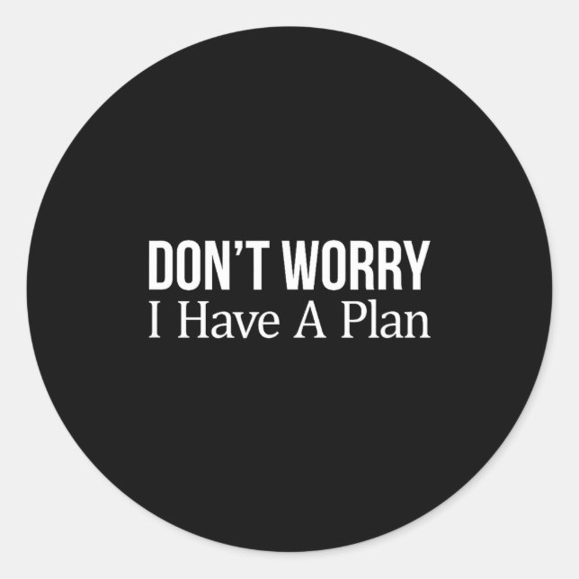 Adesivo Don't Worry I Have A Plan -  (Frente)