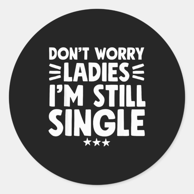 Adesivo Don't Worry Ladies I'm Still Single - Funny Single (Frente)