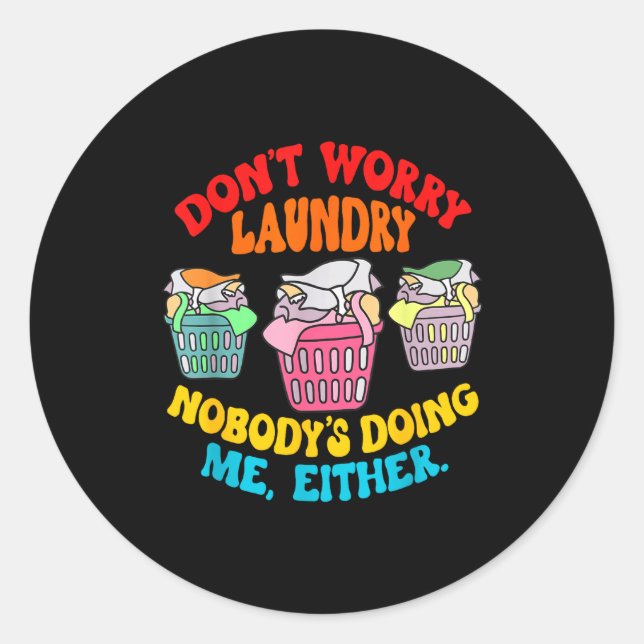 Adesivo Don't Worry Laundry, Nobody's Doing Me Either Funn (Frente)