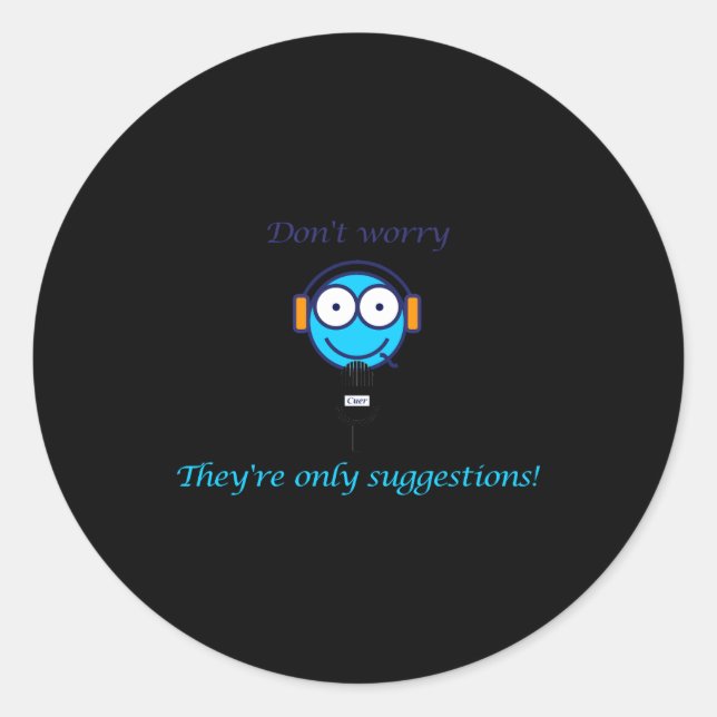 Adesivo Dont Worry Theyre Only Suggestions For Cuers  (Frente)