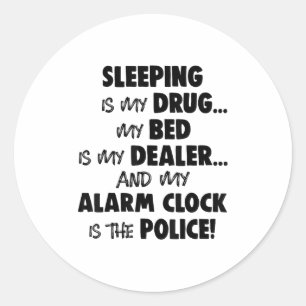 Adesivo Dormir É A Droga Que Minha Cama É Minha Dealer E M